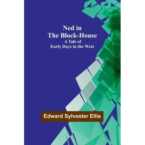 Ned in the Block-House: A Tale of Early Days in the West