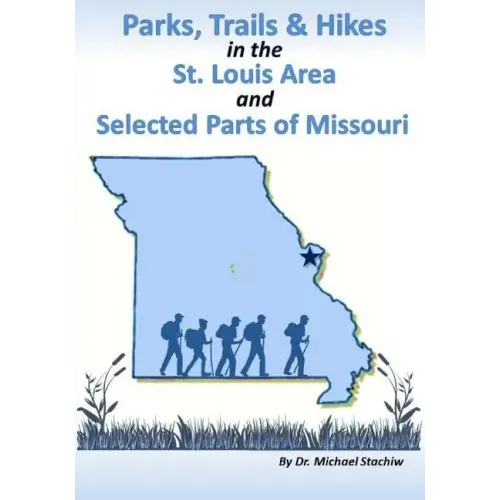 Parks, Trails, & Hikes in the St. Louis Area and Selected Parts of Missouri