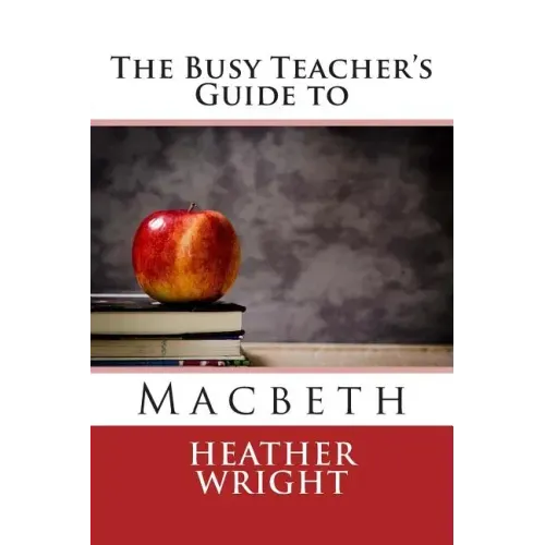 The Busy Teacher's Guide to Macbeth