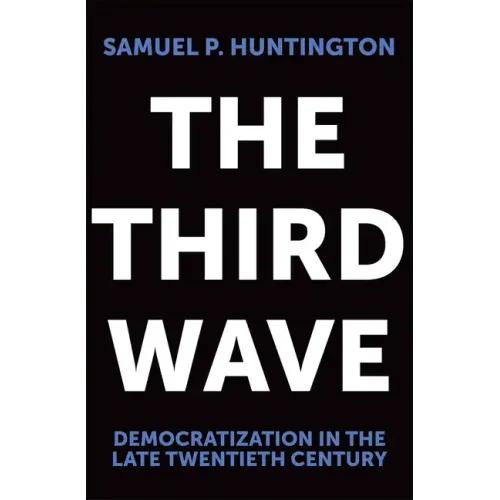 The Third Wave: Democratization in the Late 20th Centuryvolume 4