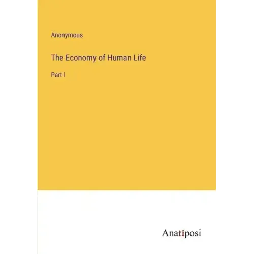 The Economy of Human Life: Part I