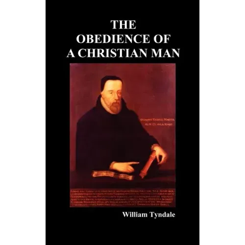 Obedience of a Christian Man and How Christian Rulers Ought to Govern
