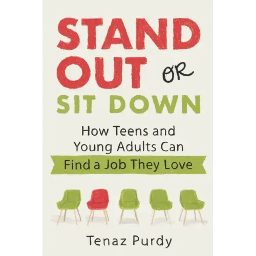 Stand Out or Sit Down: Stories and Lessons for Teens and Young Adults to Find a Job They Love