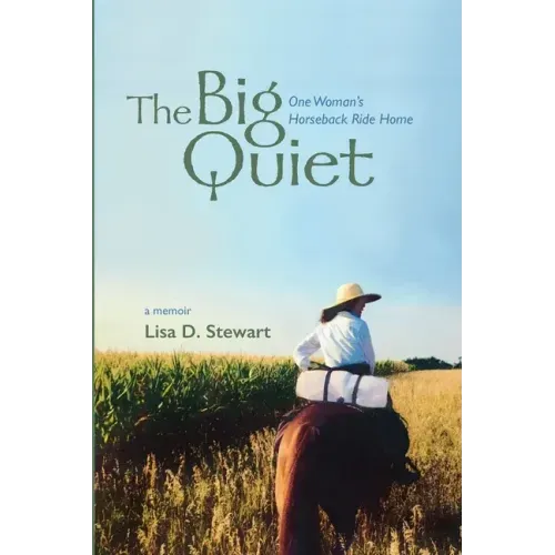 The Big Quiet: One Woman's Horseback Ride Home