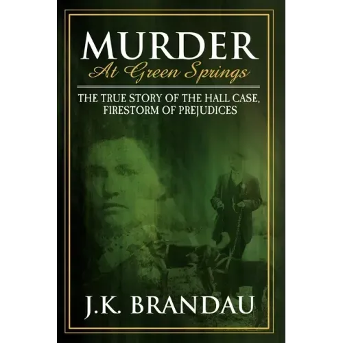 Murder at Green Springs: The True Story of the Hall Case, Firestorm of Prejudices