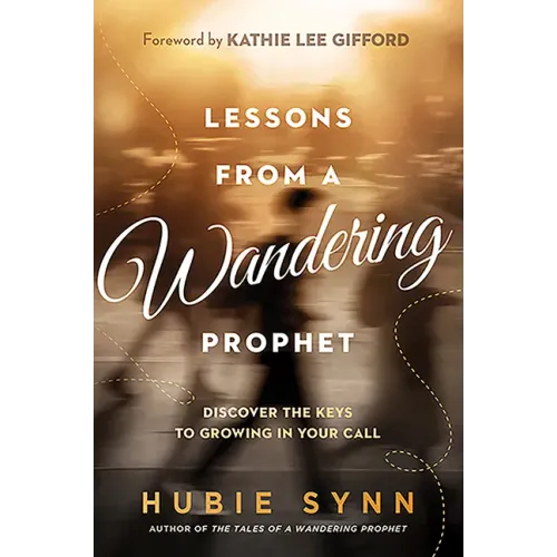 Lessons from a Wandering Prophet: Discover the Keys to Growing in Your Call