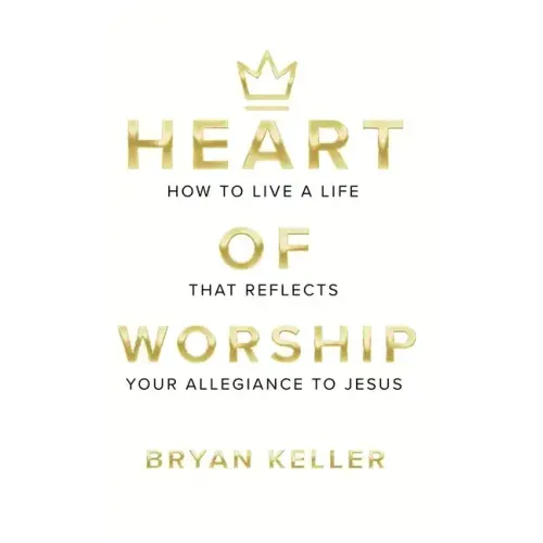Heart Of Worship: How To Live A Life That Reflects Your Allegiance To Jesus