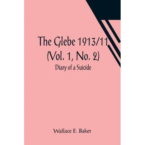 The Glebe 1913/11 (Vol. 1, No. 2): Diary of a Suicide