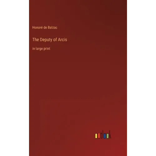 The Deputy of Arcis: in large print