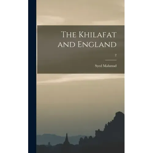 The Khilafat and England; 2