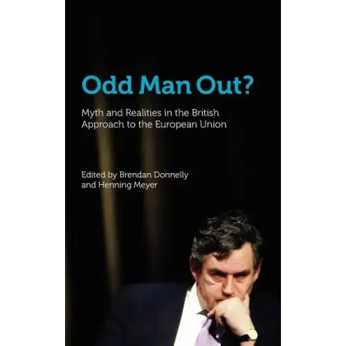 Odd Man Out? Myth and Realities in the British Approach to the European Union