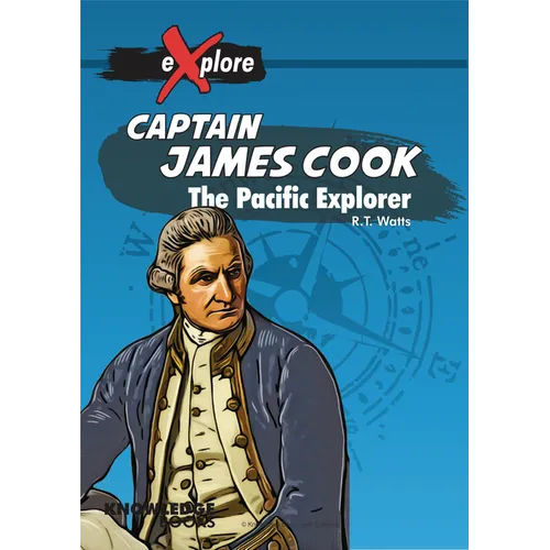 Captain James Cook: The Pacific Explorer