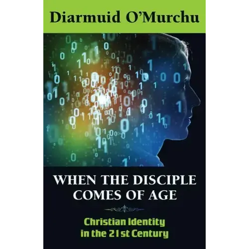 When the Disciple Comes of Age: Christian Identity in the Twenty-First Century