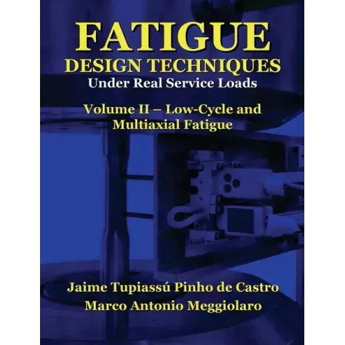 Fatigue Design Techniques: Vol. II - Low-Cycle and Multiaxial Fatigue