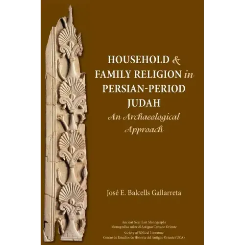 Household and Family Religion in Persian-Period Judah: An Archaeological Approach