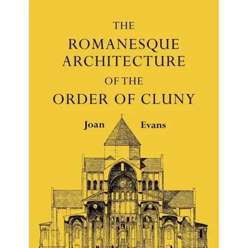 The Romanesque Architecture of the Order of Cluny
