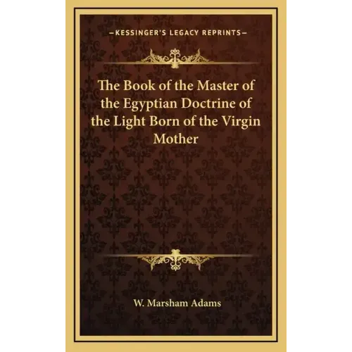 The Book of the Master of the Egyptian Doctrine of the Light Born of the Virgin Mother
