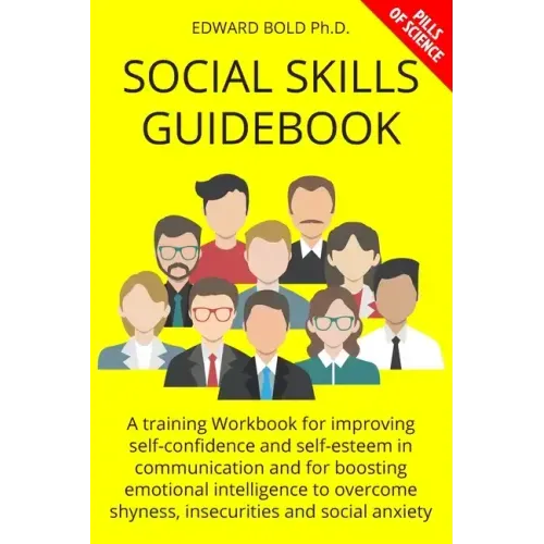 Social Skills Guidebook: A training Workbook for improving self-confidence and self-esteem in communication and for boosting emotional intellig