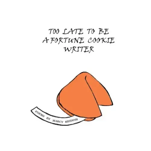 Too Late to Be a Fortune Cookie Writer