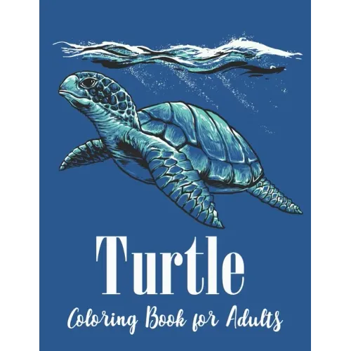 Turtle Coloring Book for Adults: Stress Relief Coloring Book For Grownups Including Mandala Style Turtle Coloring book