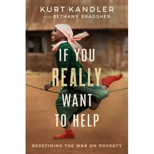 If You Really Want to Help: Redefining the War on Poverty
