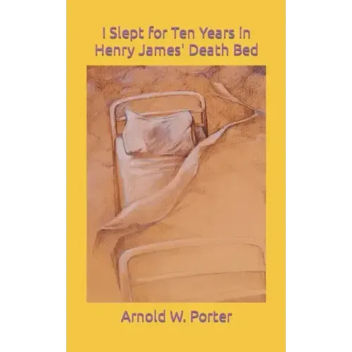 I Slept for Ten Years in Henry James' Death Bed