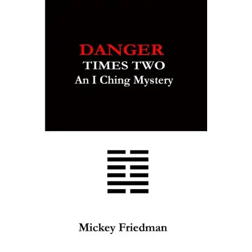 Danger Times Two: An I Ching Mystery