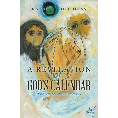 A Revelation of God's Calendar: (Prophetic Spiritual Guidebook)
