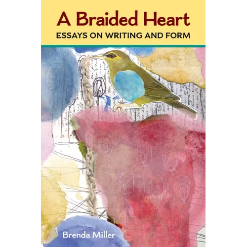 A Braided Heart: Essays on Writing and Form