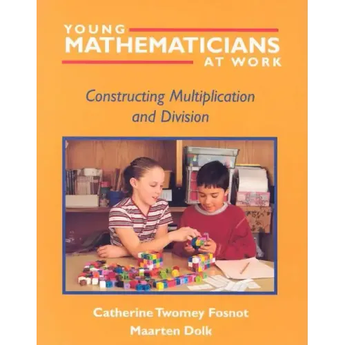 Young Mathematicians at Work: Constructing Multiplication and Division