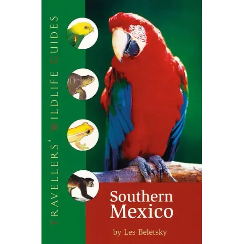 Southern Mexico (Traveller's Wildlife Guides): The Cancun Region, Yucatan Peninsula, Oaxaca, Chiapas, and Tabasco