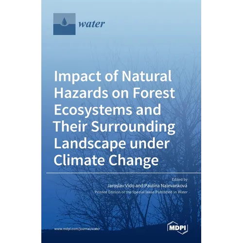 Impact of Natural Hazards on Forest Ecosystems and Their Surrounding Landscape under Climate Change