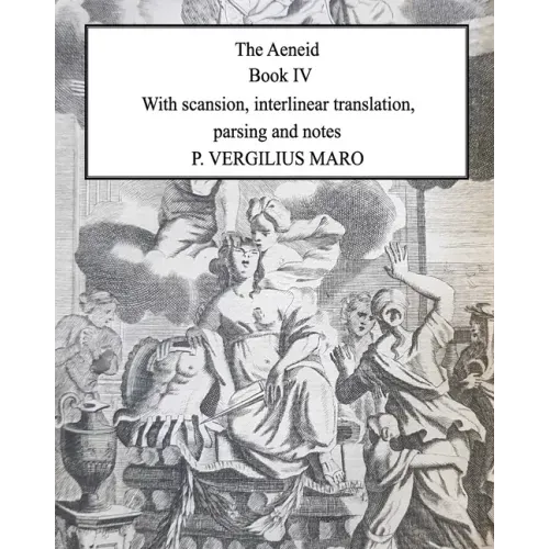 Aeneid Book 4: With scansion, interlinear translation, parsing and notes