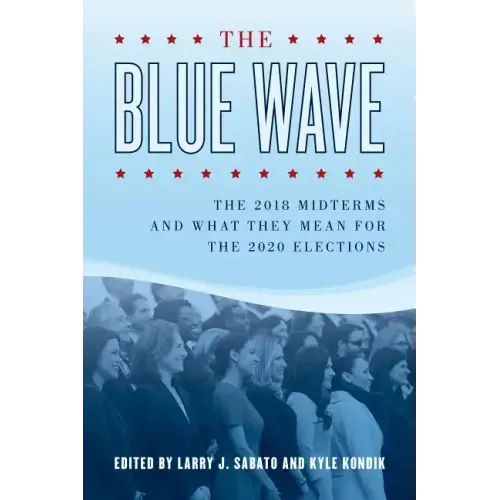The Blue Wave: The 2018 Midterms and What They Mean for the 2020 Elections