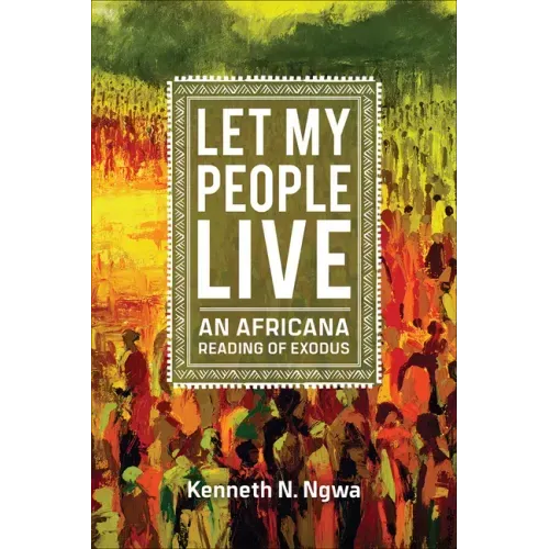 Let My People Live: An African Reading of Exodus