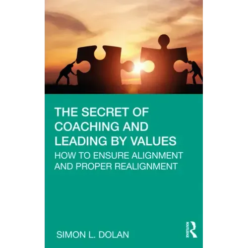 The Secret of Coaching and Leading by Values: How to Ensure Alignment and Proper Realignment