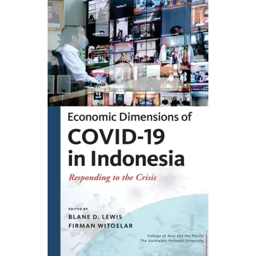Economic Dimensions of Covid-19 in Indonesia: Responding to the Crisis