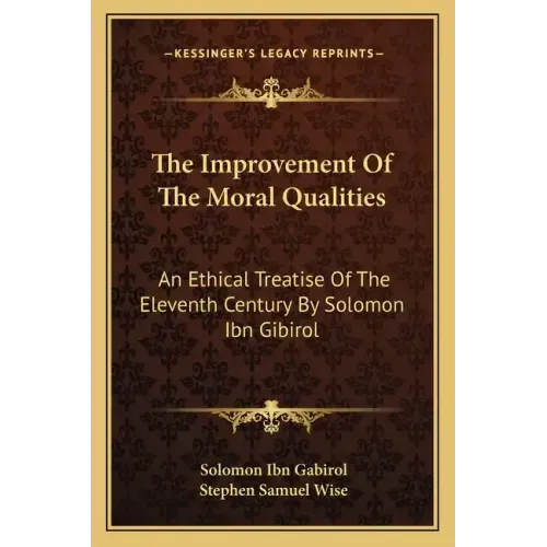 The Improvement of the Moral Qualities: An Ethical Treatise of the Eleventh Century by Solomon Ibn Gibirol