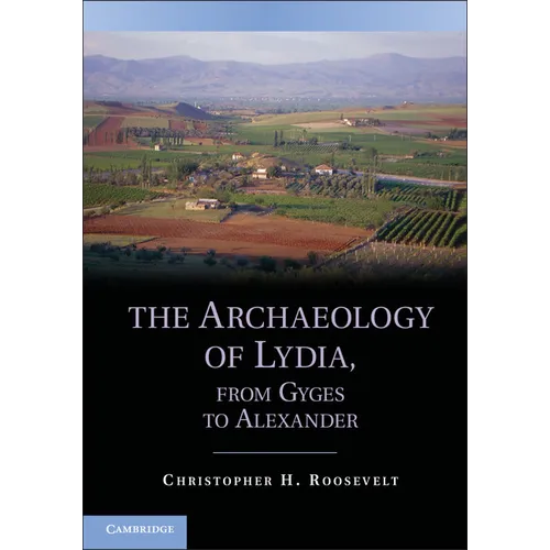The Archaeology of Lydia, from Gyges to Alexander
