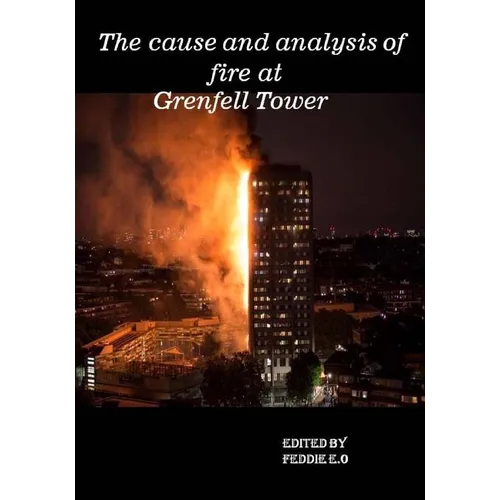 The cause and analysis of fire at Grenfell Tower