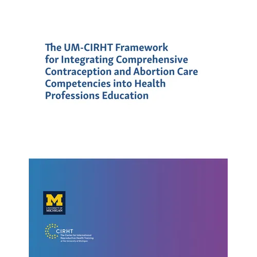 The Um-Cirht Framework for Integrating Comprehensive Contraception and Abortion Care Competencies Into Health Professions Education