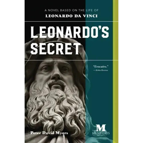 Leonardo's Secret: A Novel Based on the Life of Leonardo da Vinci