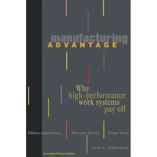 Manufacturing Advantage: Why High Performance Work Systems Pay Off