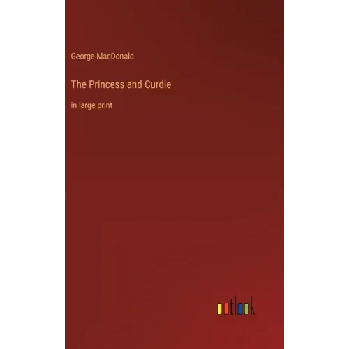 The Princess and Curdie: in large print