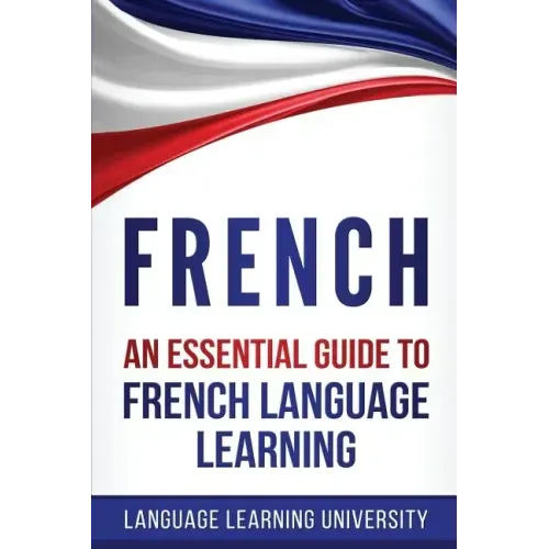 French: An Essential Guide to French Language Learning