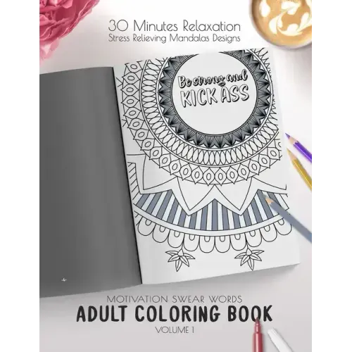 Be strong and kick ass - Motivation Swear Words - Adult Coloring Book - Volume 1: Mandalas combines zendoodles, tribal patterns with curse words for a
