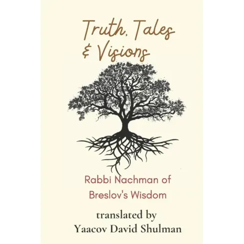 Truth, Tales and Visions: Rabbi Nachman of Breslov's Wisdom