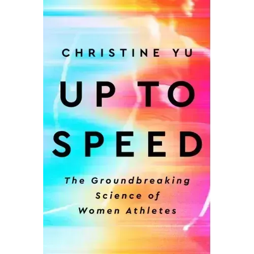 Up to Speed: The Groundbreaking Science of Women Athletes