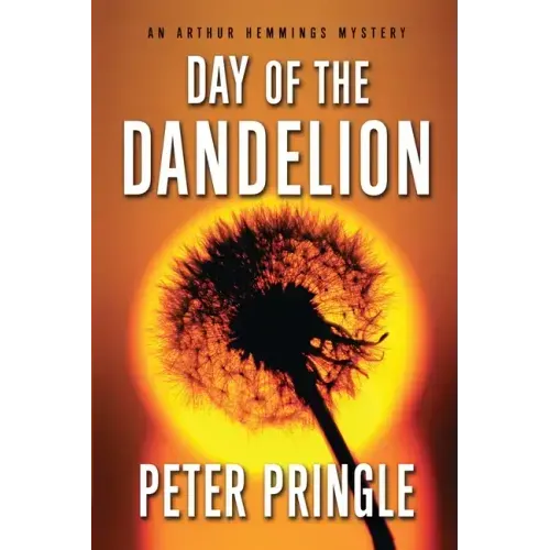 Day of the Dandelion: An Arthur Hemmings Mystery