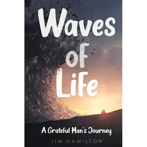 Waves of Life: A Grateful Man's Journey